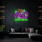 It's 4:20 Somewhere Neon Sign