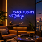 Catch Flights Not Feelings