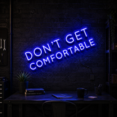 Don't Get Comfortable