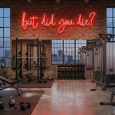 But Did You Die Led Neon Sign Light