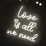 Love Is All We Need Neon Sign