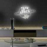 Take Up Space Led Neon Sign Motivational Quotes Sign - VN03 - Customneonstudio