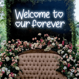 Welcome To Our Forever Wedding Neon Sign