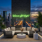 Custom Neon: Wanna Get High!