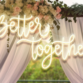 Better Together Neon Sign for Wedding Party Decor