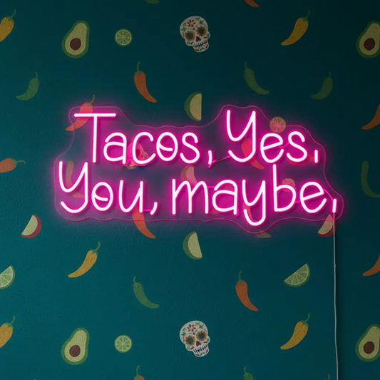 Tacos Yes You Maybe Neon Sign Custom Mexican Restaurant Neon Sign