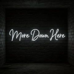 Custom Neon: More Down Here