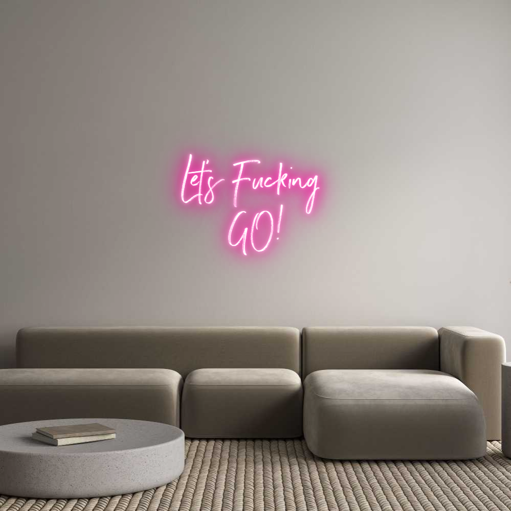 Custom Neon: Let's Fucking...