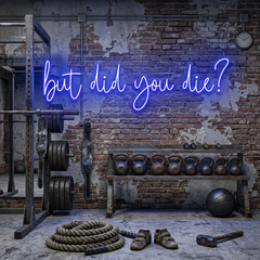 But Did You Die Led Neon Sign Light