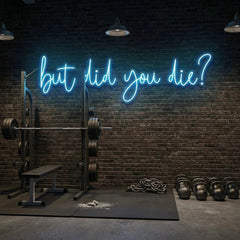 But Did You Die Led Neon Sign Light