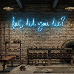 But Did You Die Led Neon Sign Light
