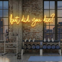 But Did You Die Led Neon Sign Light