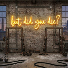 But Did You Die Led Neon Sign Light