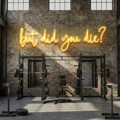 But Did You Die Led Neon Sign Light
