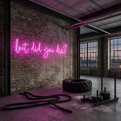But Did You Die Led Neon Sign Light