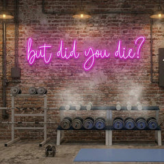 But Did You Die Led Neon Sign Light
