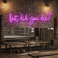 But Did You Die Led Neon Sign Light
