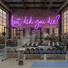 But Did You Die Led Neon Sign Light