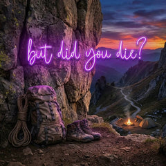 But Did You Die Led Neon Sign Light