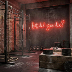 But Did You Die Led Neon Sign Light