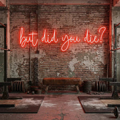 But Did You Die Led Neon Sign Light