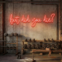 But Did You Die Led Neon Sign Light
