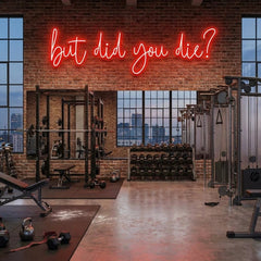 But Did You Die Led Neon Sign Light