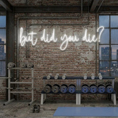 But Did You Die Led Neon Sign Light