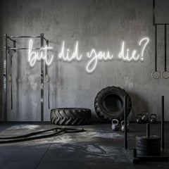 But Did You Die Led Neon Sign Light