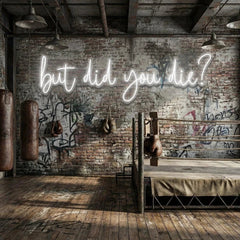 But Did You Die Led Neon Sign Light