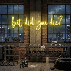 But Did You Die Led Neon Sign Light