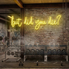 But Did You Die Led Neon Sign Light