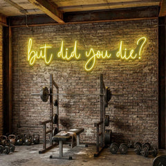 But Did You Die Led Neon Sign Light