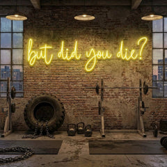 But Did You Die Led Neon Sign Light