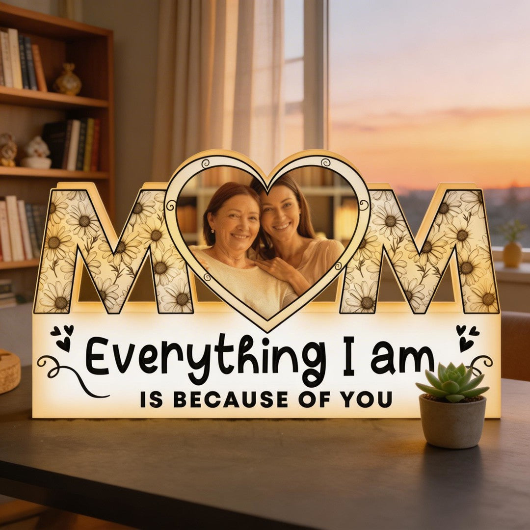 Everything I Am Is Because Of You Mothers Day Gift - Custom Shape Photo Light Box