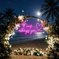 It Was Always You 2 Led Neon Sign Light