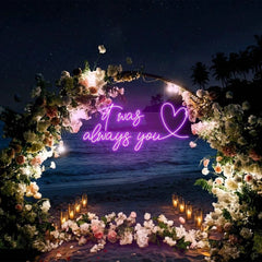 It Was Always You 2 Led Neon Sign Light
