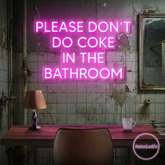 Please Don't Do Coke In The Bathroom LED Neon Sign Light