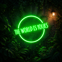 The World Is Your Neon Sign