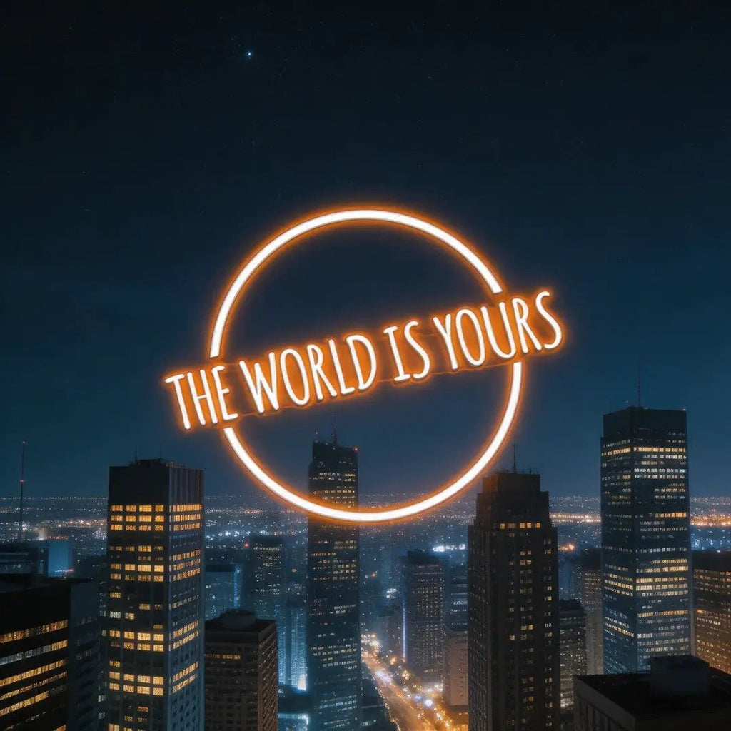 The World Is Your Neon Sign