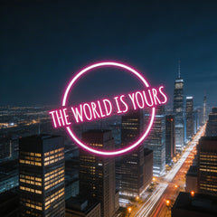 The World Is Your Neon Sign