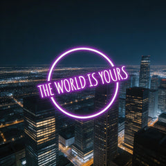 The World Is Your Neon Sign