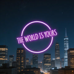 The World Is Your Neon Sign