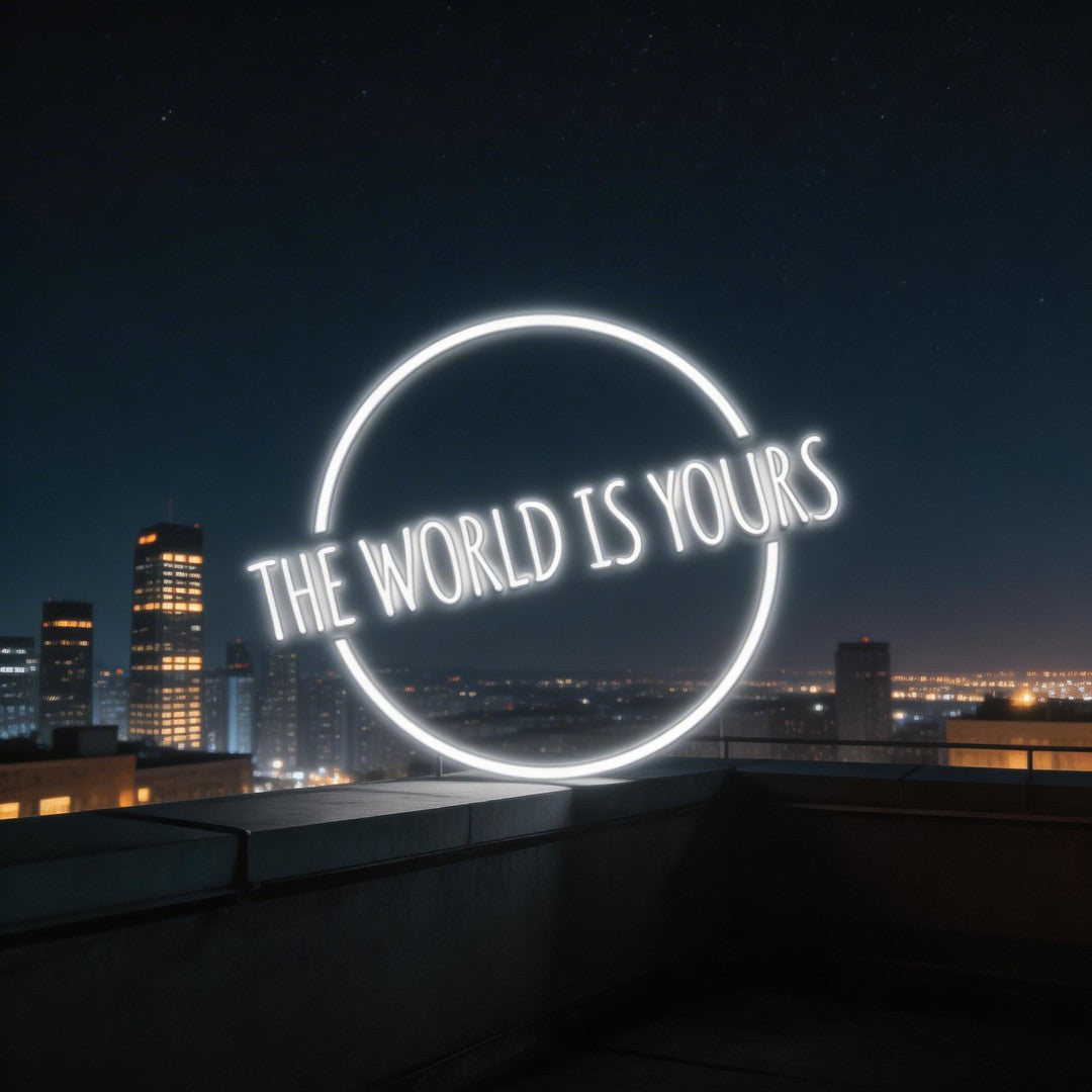 The World Is Your Neon Sign