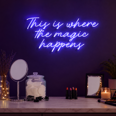 This Is Where The Magic Happens Neon Sign