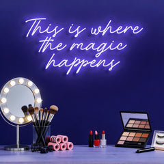 This Is Where The Magic Happens Neon Sign