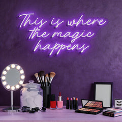 This Is Where The Magic Happens Neon Sign