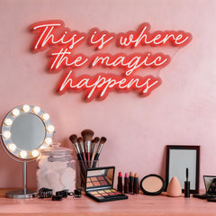 This Is Where The Magic Happens Neon Sign