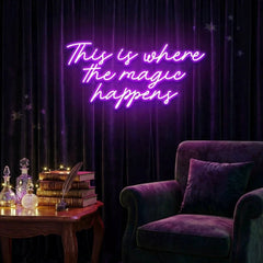 This Is Where The Magic Happens Led Neon Sign Light