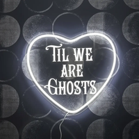 Til We Are Ghosts Neon Sign for Wedding&Home Decor